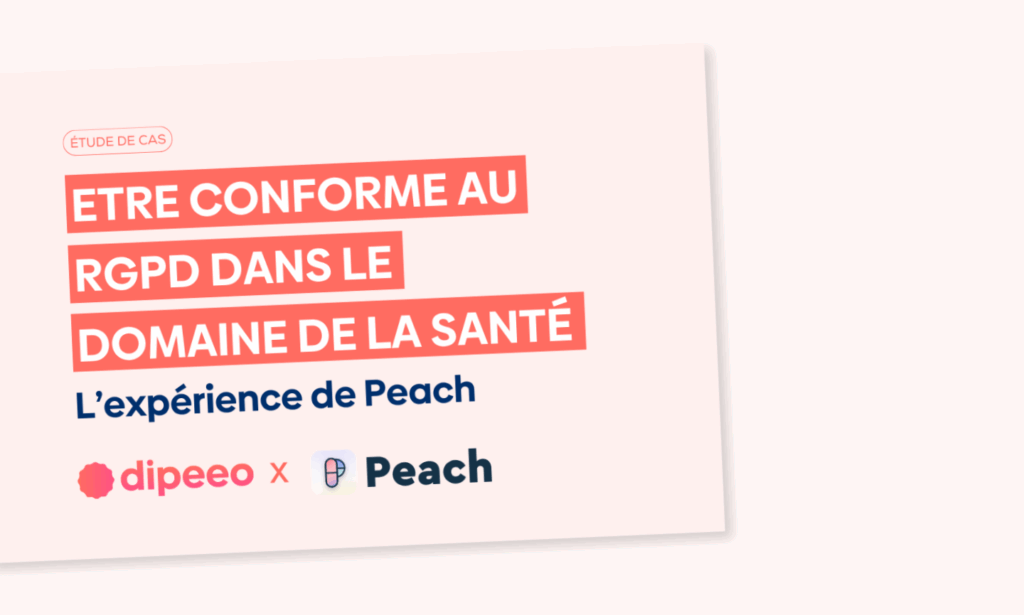 Étude de cas RGPD Dipeeo dans le secteur de la santé – retour d’expérience de Peach