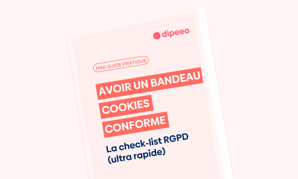 Mini guide RGPD Dipeeo pour avoir un bandeau cookies conforme – check-list rapide
