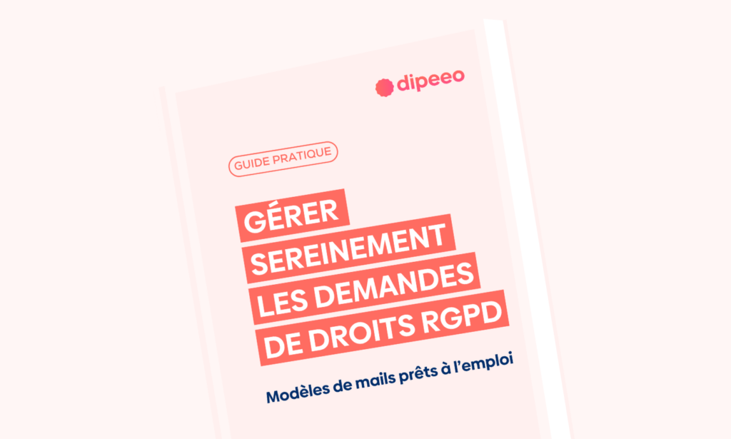 Guide pour gérer sereinement des demandes de droits rgpd